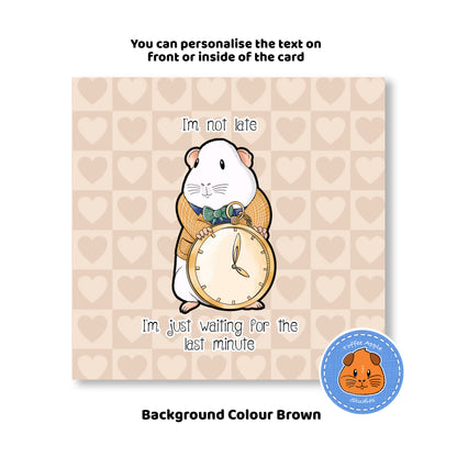 Guinea Pig Is Late For An Important Date - Greetings Card, front view showing brown background of the birthday wishes card